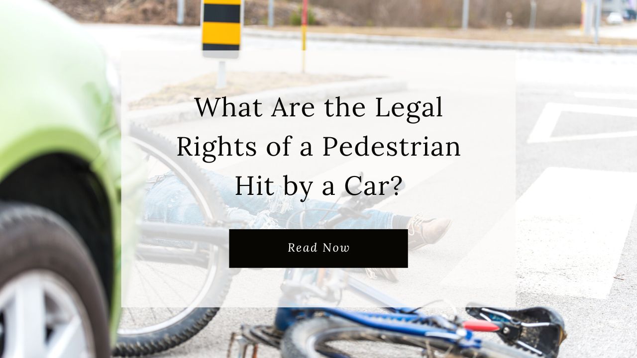 Learn the Legal Rights of a Pedestrian Hit by a Car on this blog post.
