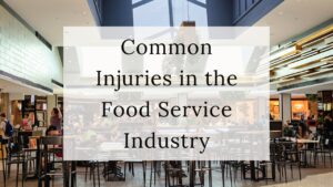 Common Injuries in the Food Service Industry