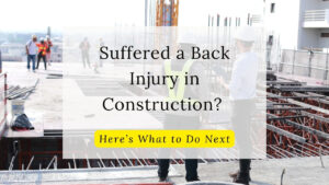 Here is what to do right after a back injury in construction