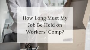 How Long Must My Job Be Held on Workers' Compensation?