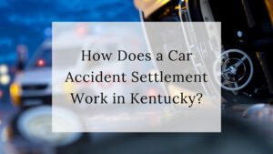 Content Thumbnail: How Does a Car Accident Settlement Work in Kentucky