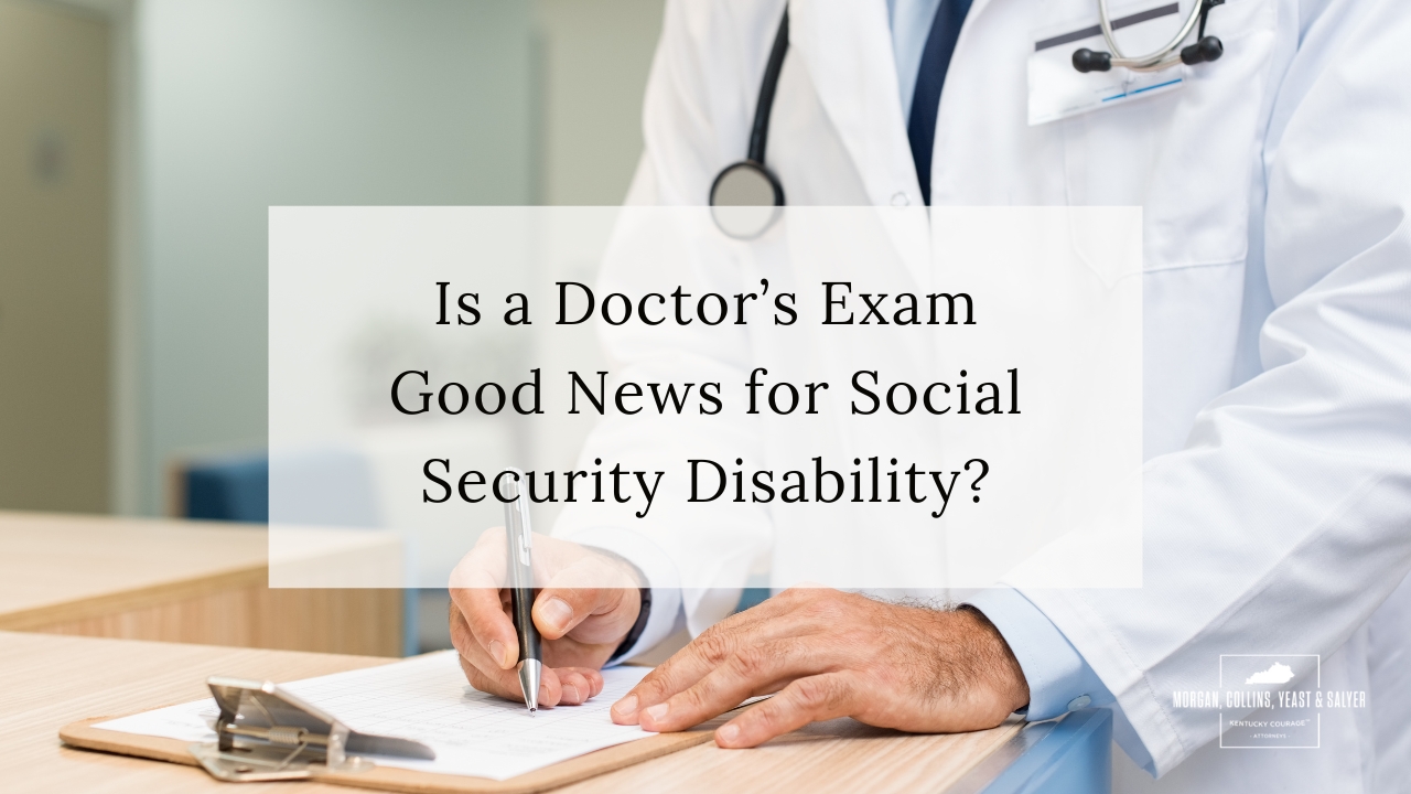 Is a Doctor’s Exam Good News for Social Security Disability